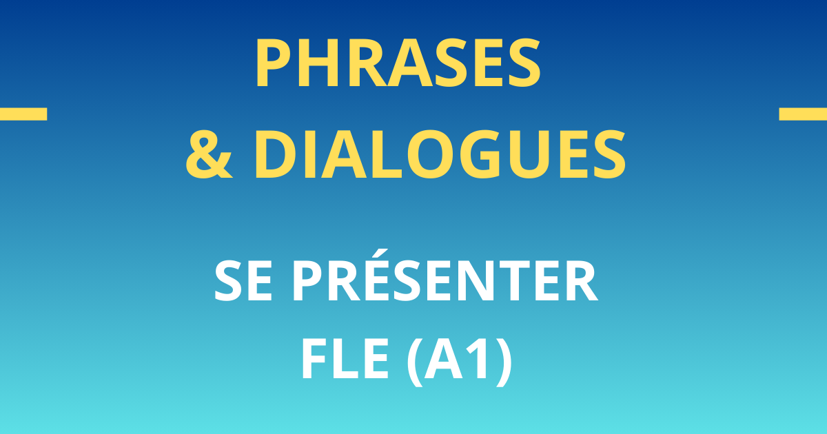 FLE A1 Phrases et dialogues se présenter