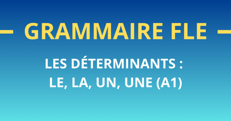 Grammaire FLE Les déterminants le, la, un, une A1