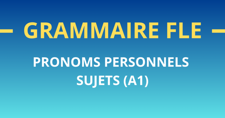 Grammaire FLE pronoms personnels sujets (A1)