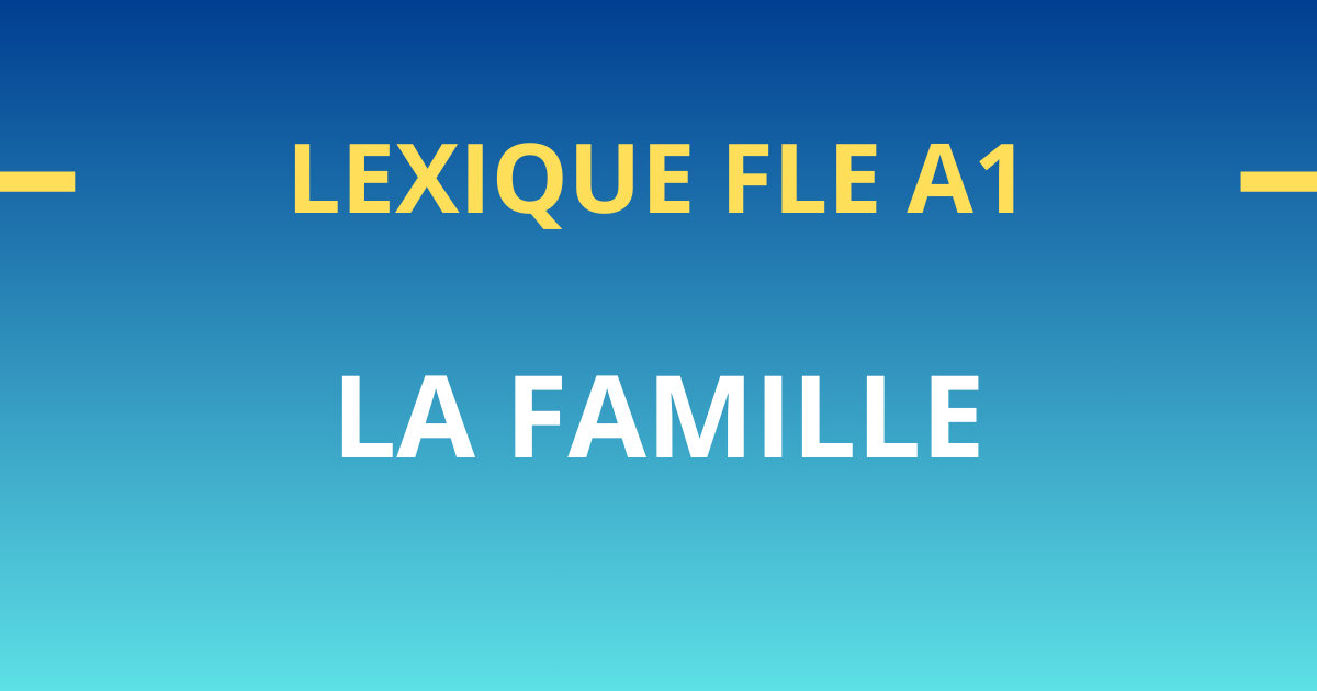 lexique fle a1 famille