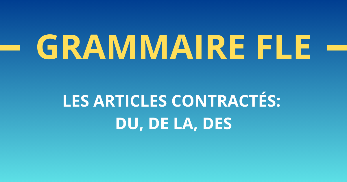Grammaire-FLE-articles-contractes-du-de-la-des
