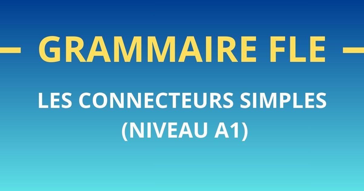 Grammaire FLE A1 connecteurs simples