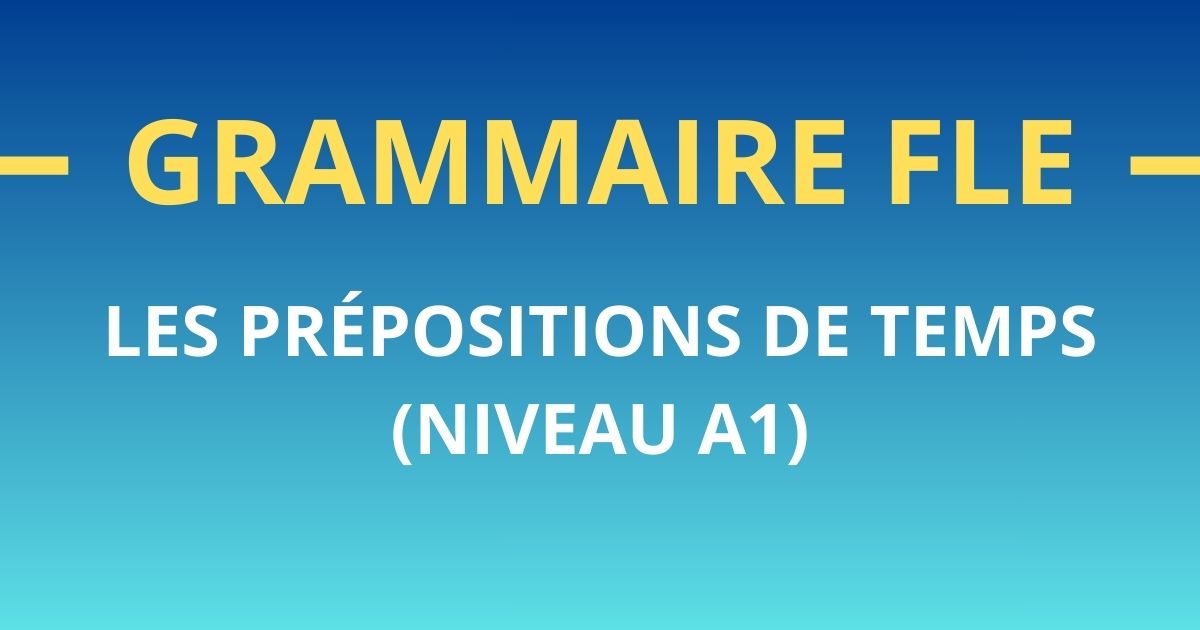 Grammaire FLE A1 prépositions de temps