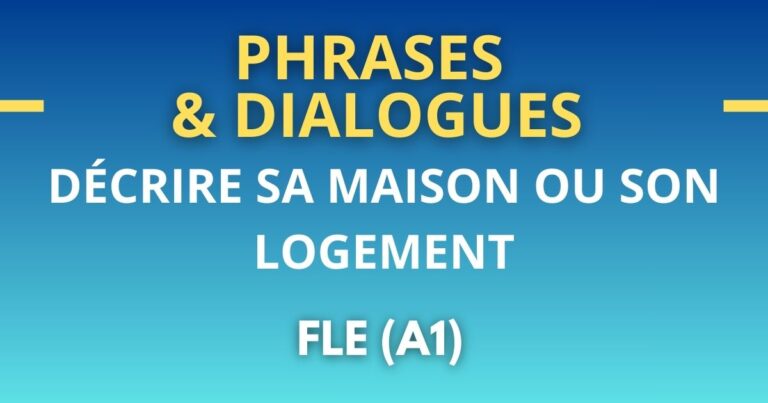 phrases dialogues FLE A1 decrire maison