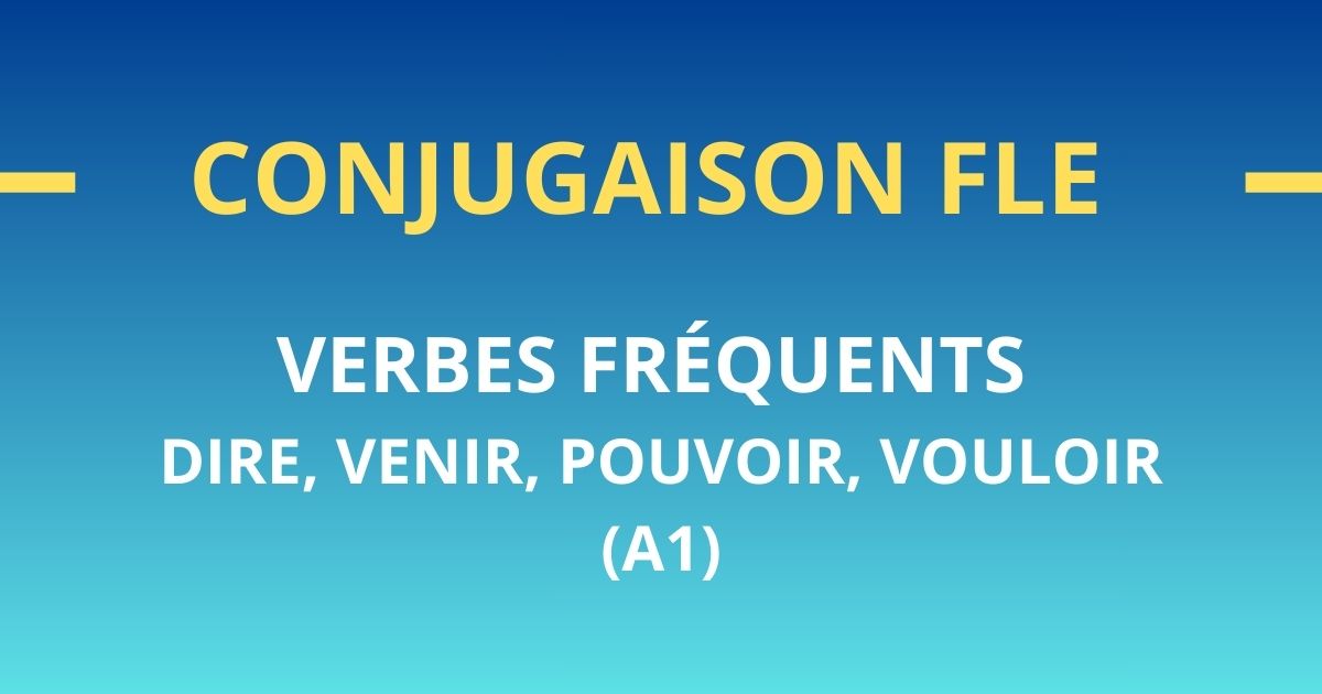 Conjugaison FLE A1 verbes fréquents