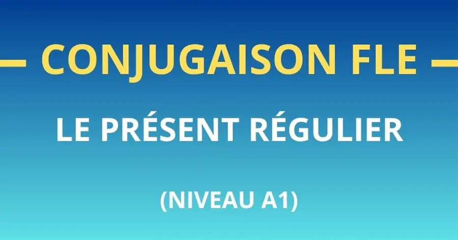 conjugaison-FLE-présent-régulier