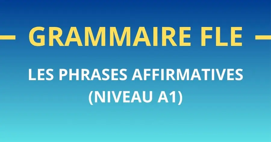 grammaire-fle-phrases-affirmatives-en-français
