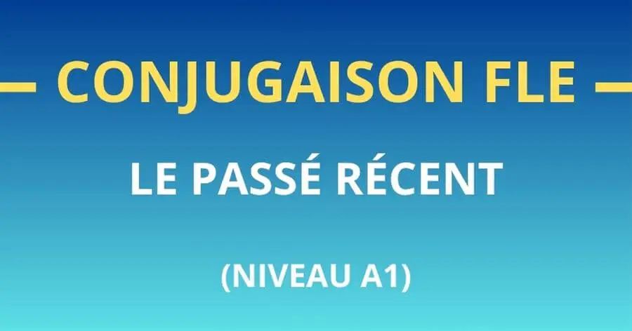 Conjugaison-FLE-passé-récent