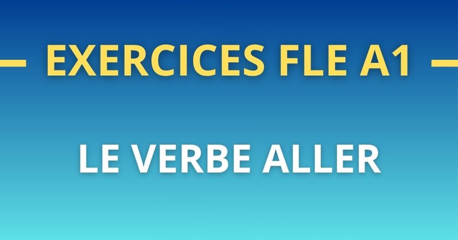 Exercice FLE A1 verbe aller