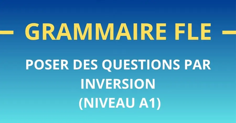 grammaire-fle-poser-questions-par-inversion