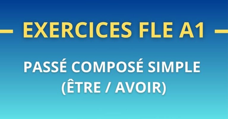 Exercice FLE A1 à imprimer : passé composé simple (être / avoir)
