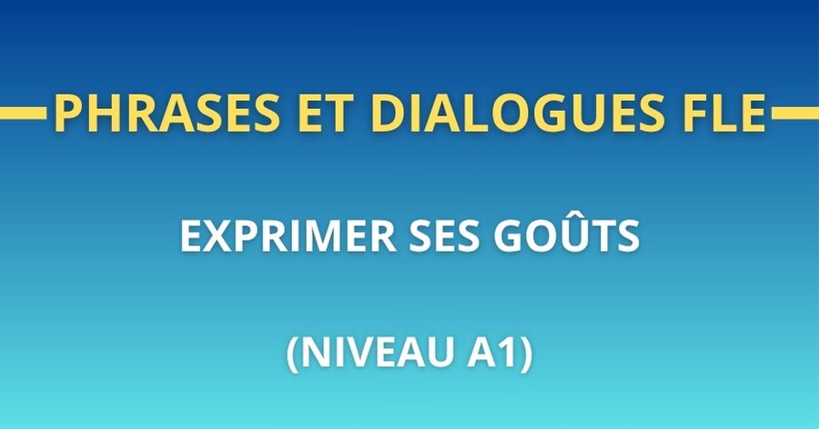 Phrases et dialogues FLE exprimer ses gouts