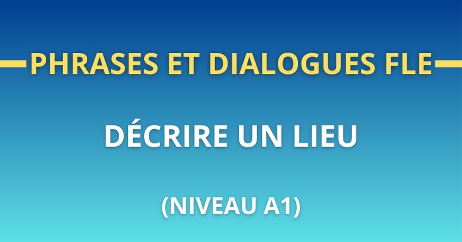 Phrases et dialogues FLE decrire un lieu