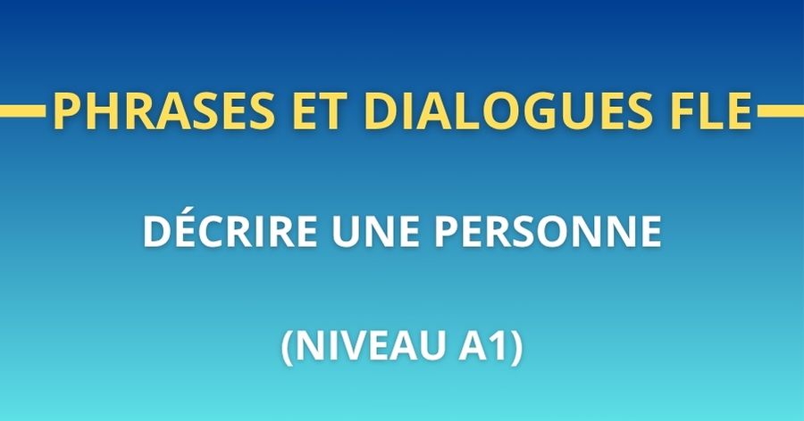 Phrases et dialogues FLE decrire une personne