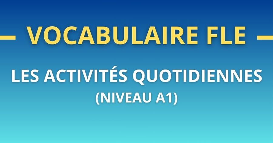 Vocabulaire FLE activités quotidiennes